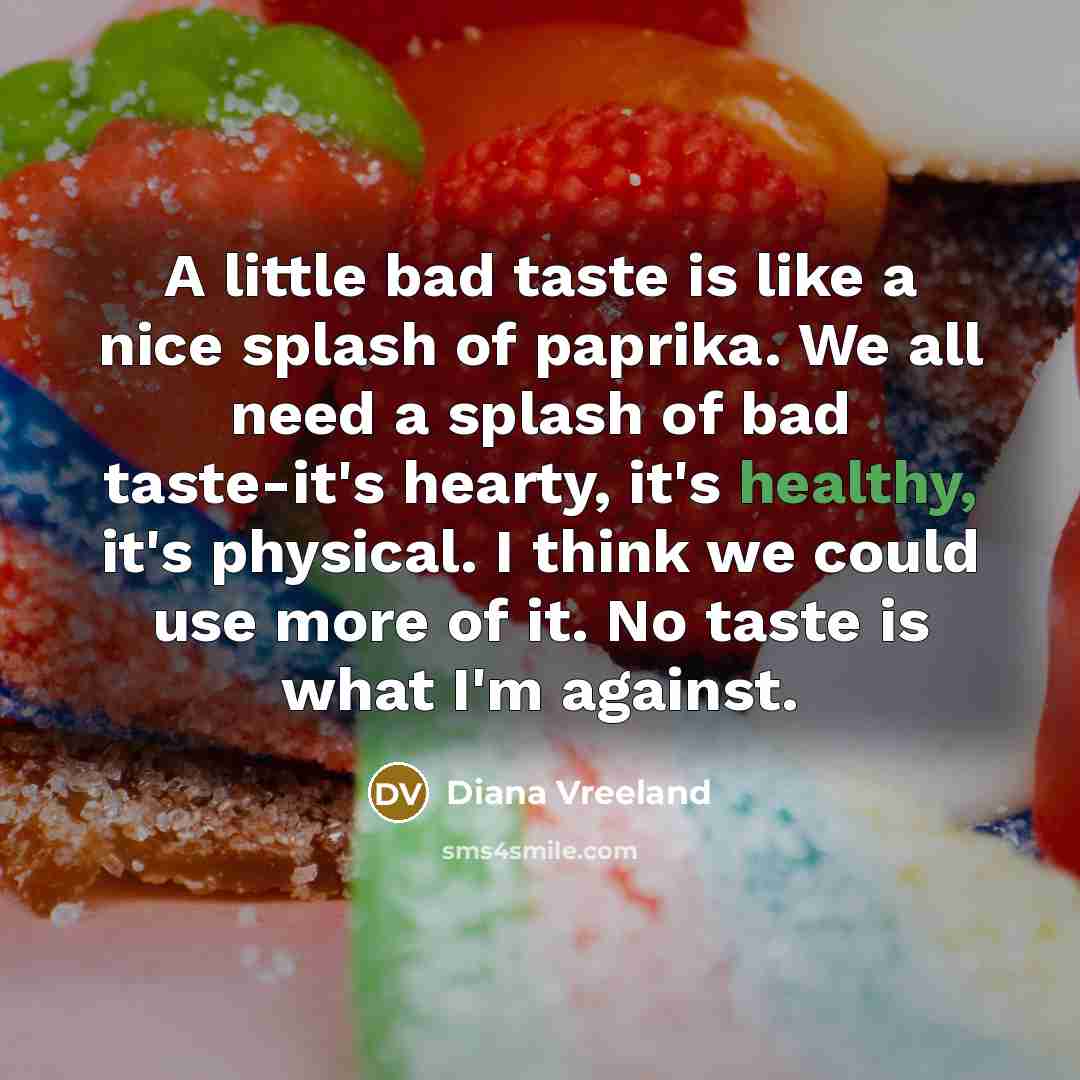 “A little bad taste is like a nice splash of…” quote by Diana Vreeland
