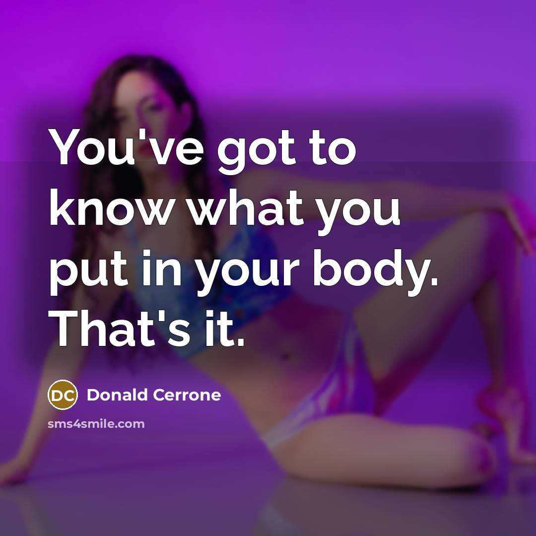 “You've got to know what you put in your body.…” quote by Donald Cerrone