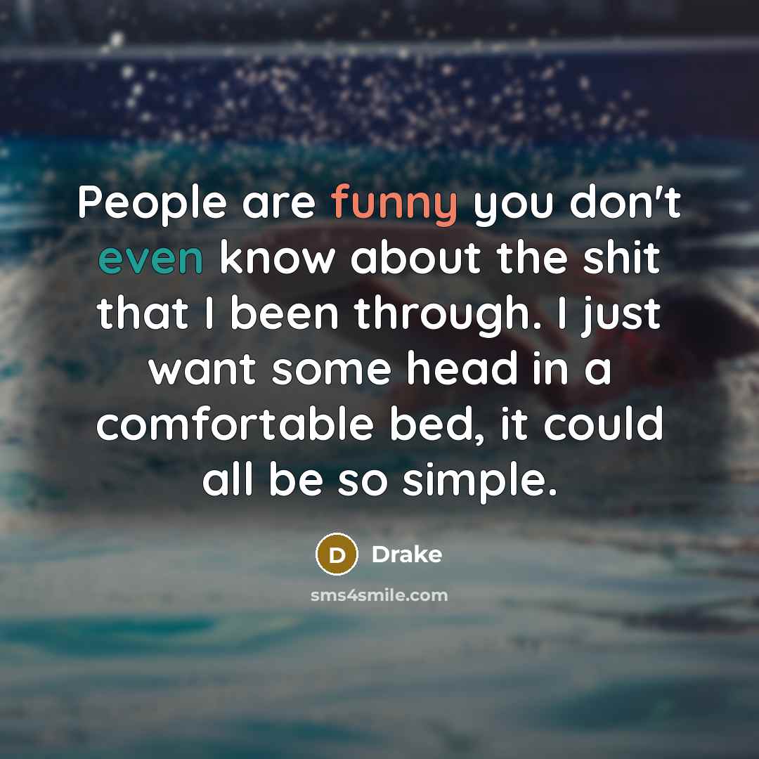 “People are funny you don't even know about the shit…” quote by Drake