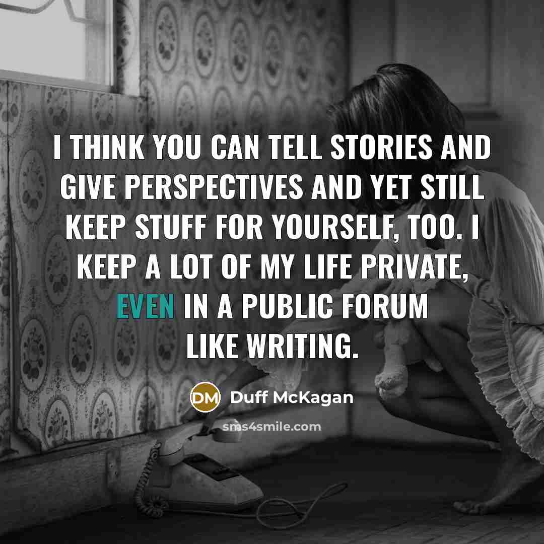 “I think you can tell stories and give perspectives and…” quote by Duff McKagan