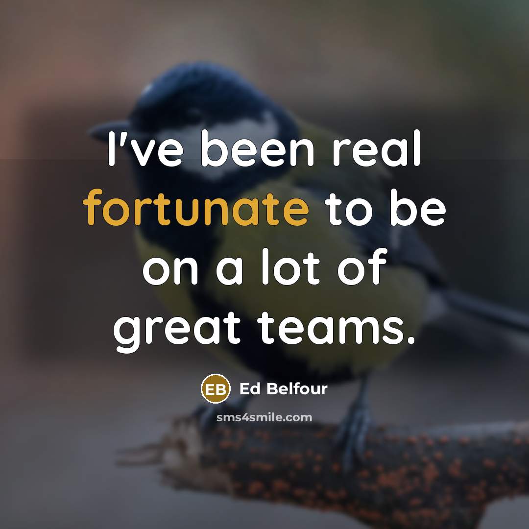 “I've been real fortunate to be on a lot of…” quote by Ed Belfour