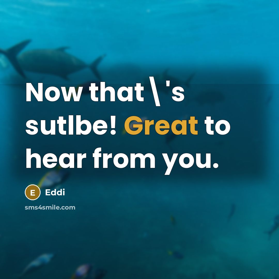 “Now that\'s sutlbe! Great to hear from you.” quote by Eddi