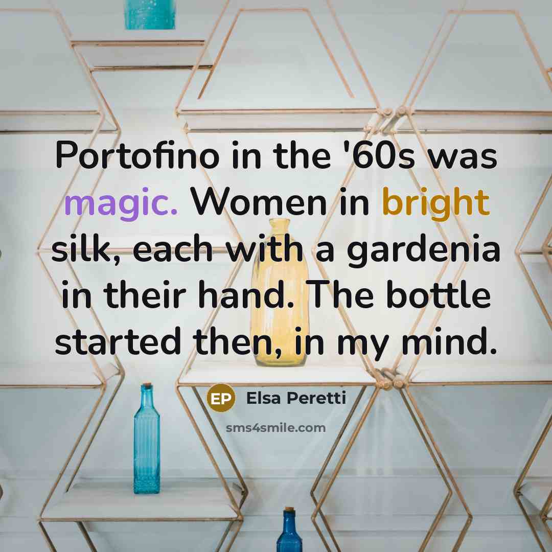 “Portofino in the '60s was magic. Women in bright silk,…” quote by Elsa Peretti