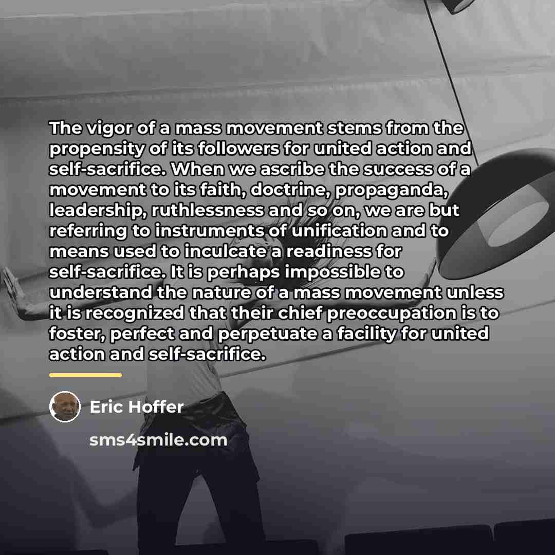 “The vigor of a mass movement stems from the propensity…” quote by Eric Hoffer