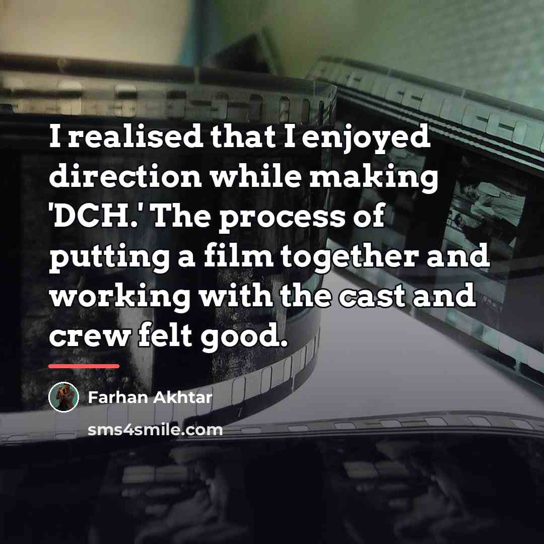 “I realised that I enjoyed direction while making 'DCH.' The…” quote by Farhan Akhtar