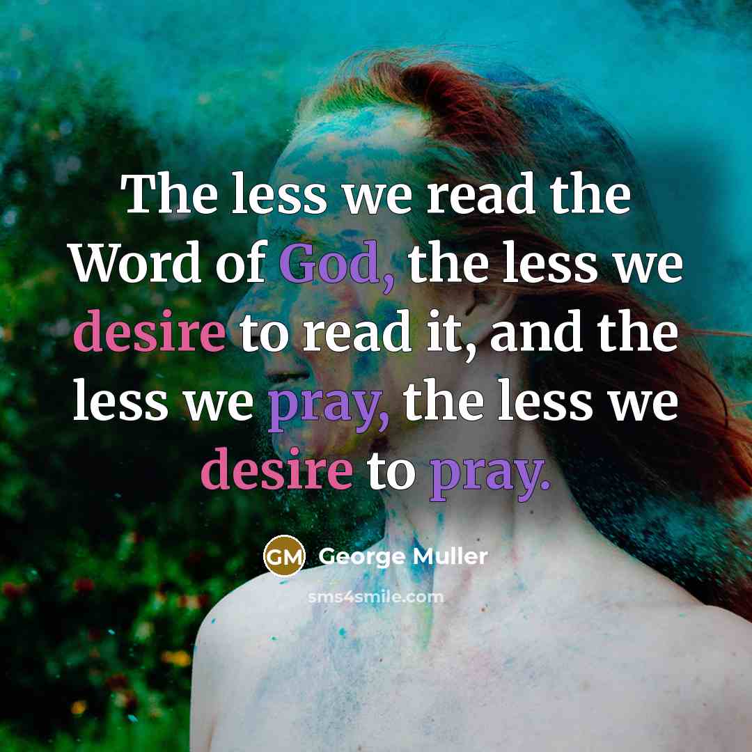 “The less we read the Word of God, the less…” quote by George Muller