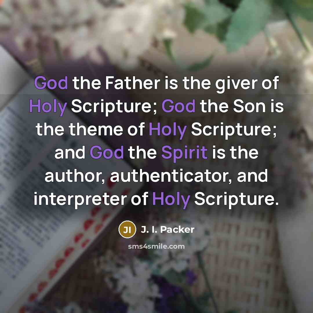 “God the Father is the giver of Holy Scripture; God…” quote by J. I. Packer