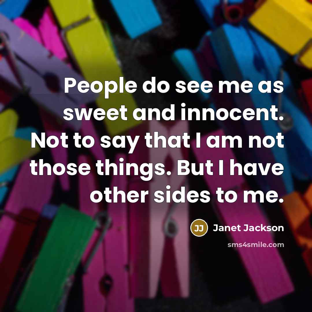 “People do see me as sweet and innocent. Not to…” quote by Janet Jackson