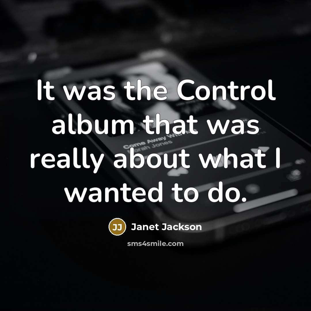 “It was the Control album that was really about what…” quote by Janet Jackson