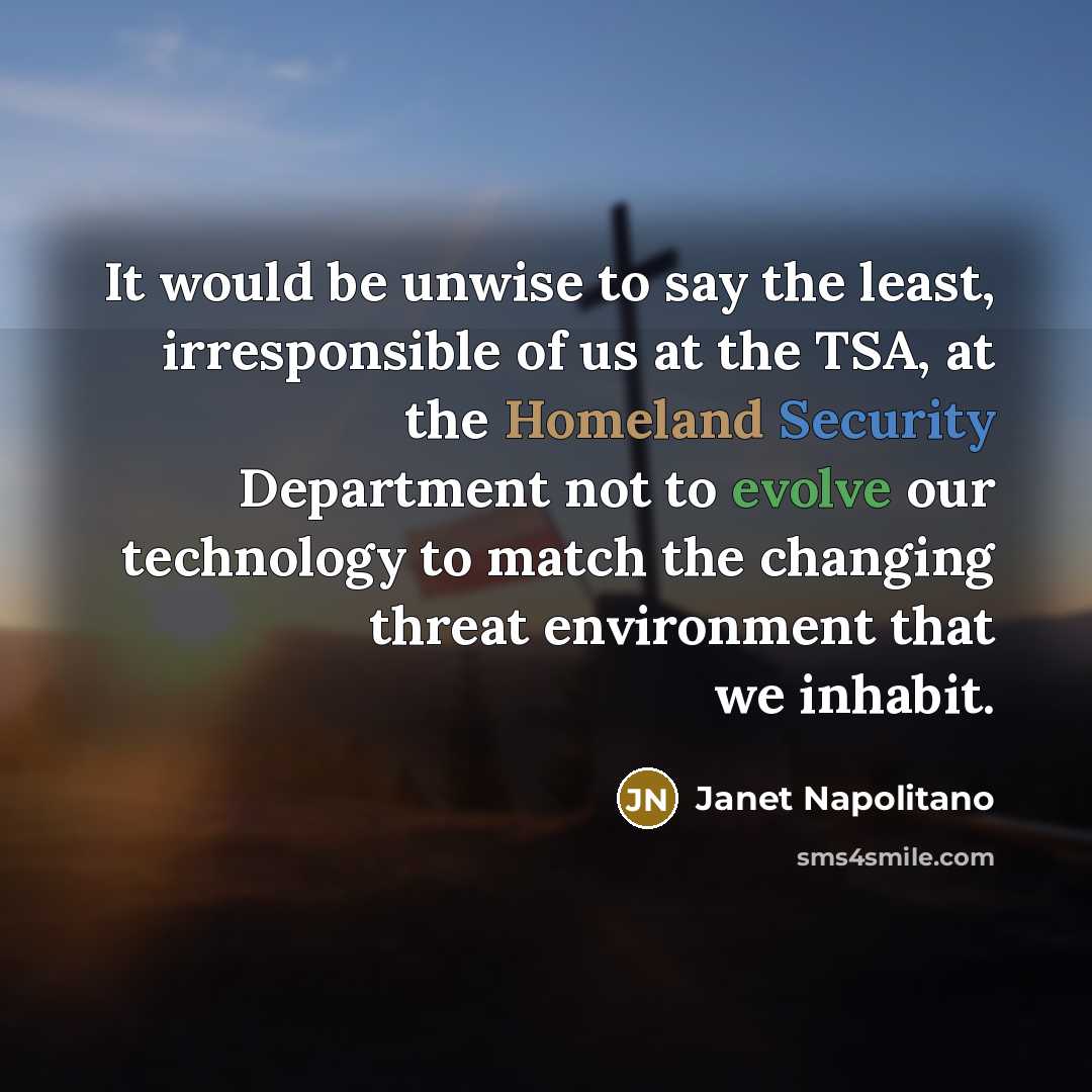 “It would be unwise to say the least, irresponsible of…” quote by Janet Napolitano
