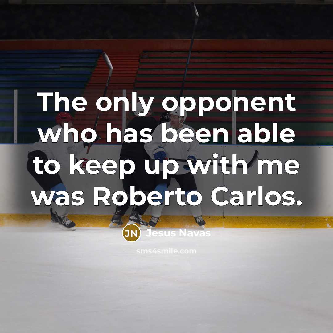 “The only opponent who has been able to keep up with me was Roberto Carlos.” quote by Jesus Navas