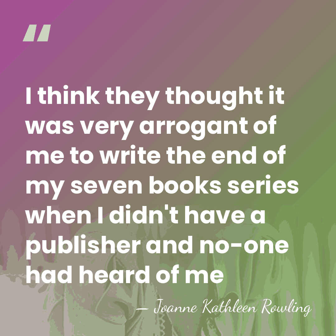 I think they thought it was very arrogant of me to write&hellip; - Joanne Kathleen Rowling