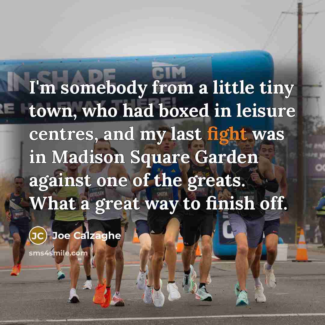 “I'm somebody from a little tiny town, who had boxed…” quote by Joe Calzaghe