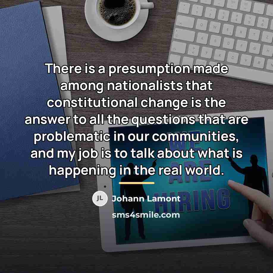 “There is a presumption made among nationalists that constitutional change…” quote by Johann Lamont