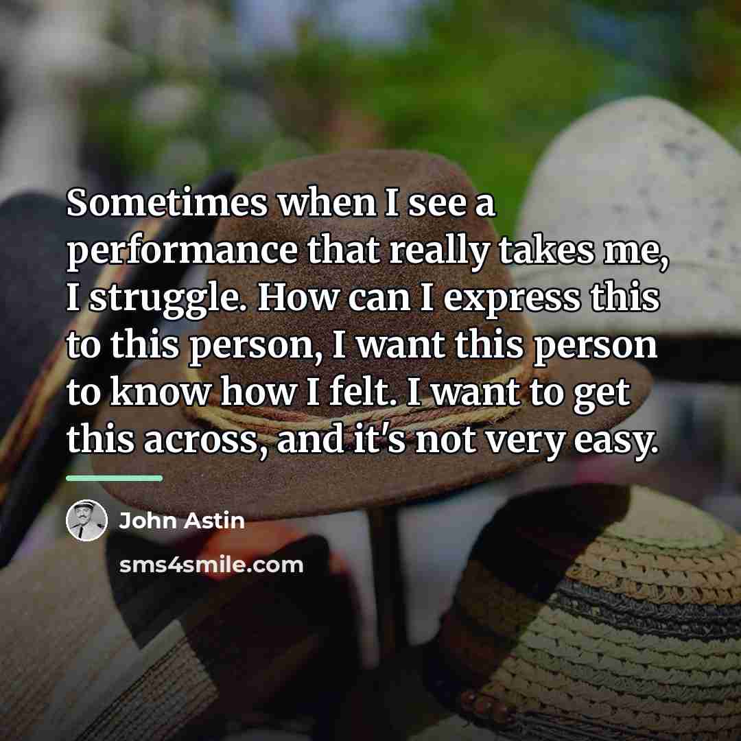 “Sometimes when I see a performance that really takes me,…” quote by John Astin
