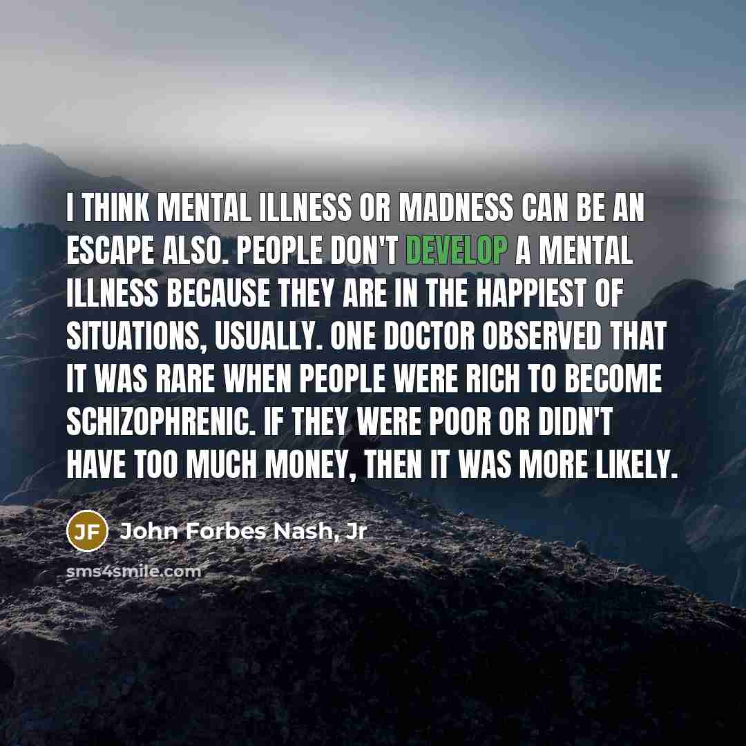 “I think mental illness or madness can be an escape…” quote by John Forbes Nash, Jr