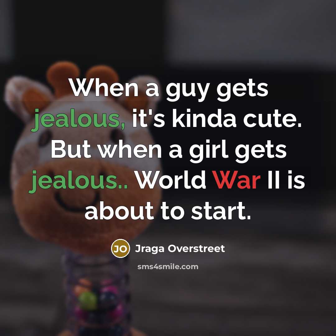 “When a guy gets jealous, it's kinda cute. But when…” quote by Jraga Overstreet