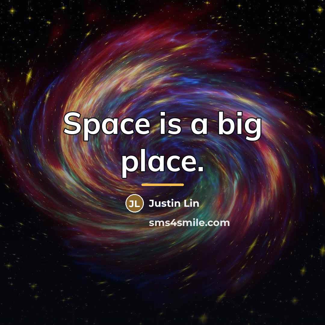 “Space is a big place.…” quote by Justin Lin