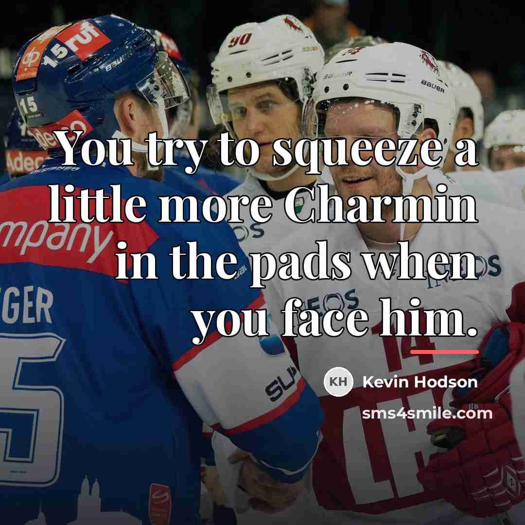 “You try to squeeze a little more Charmin in the…” quote by Kevin Hodson