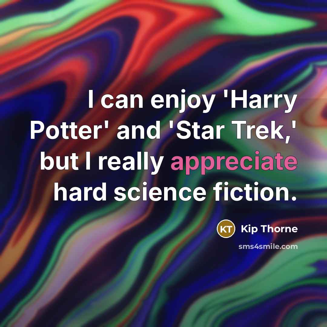 “I can enjoy 'Harry Potter' and 'Star Trek,' but I…” quote by Kip Thorne
