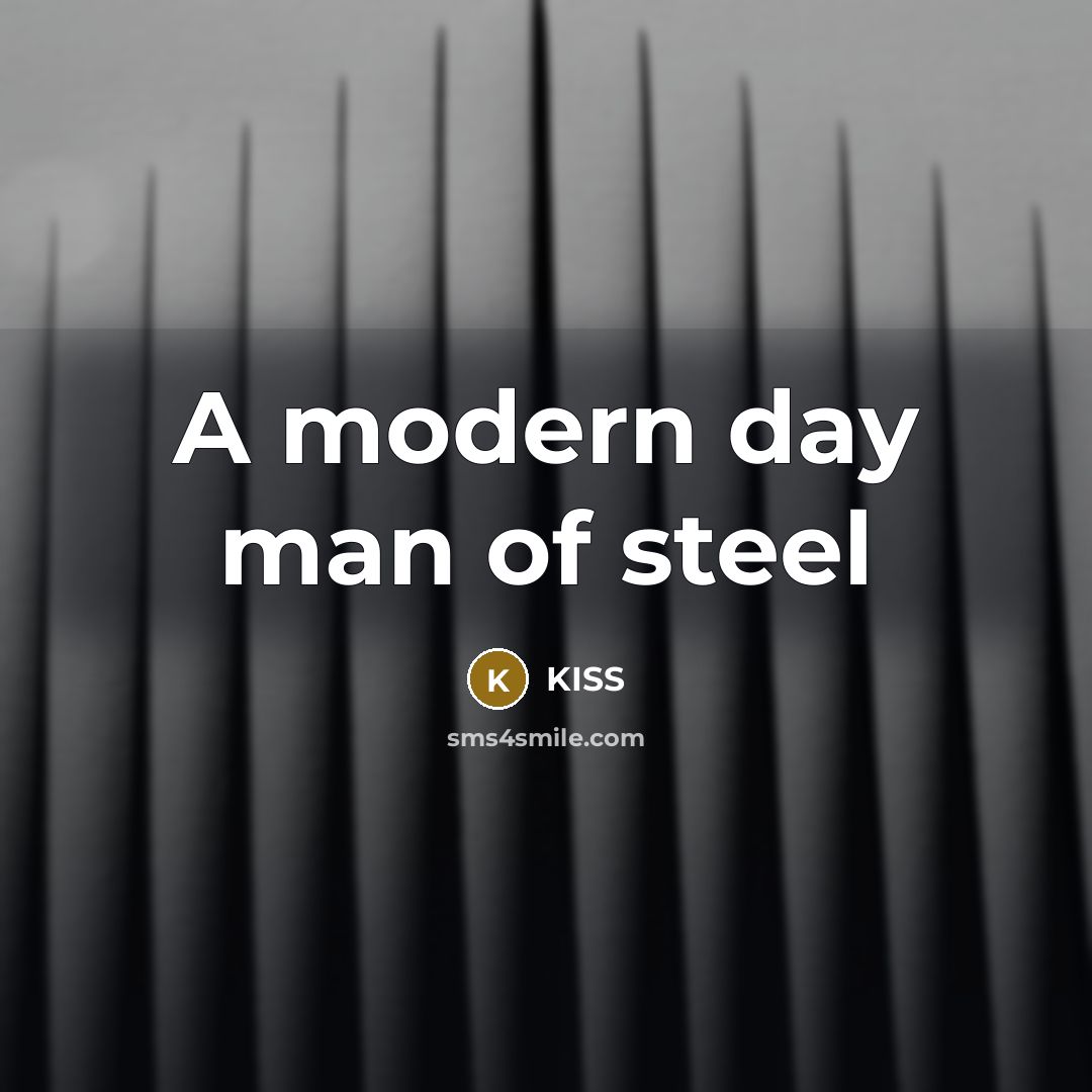 “A modern day man of steel” quote by Kiss