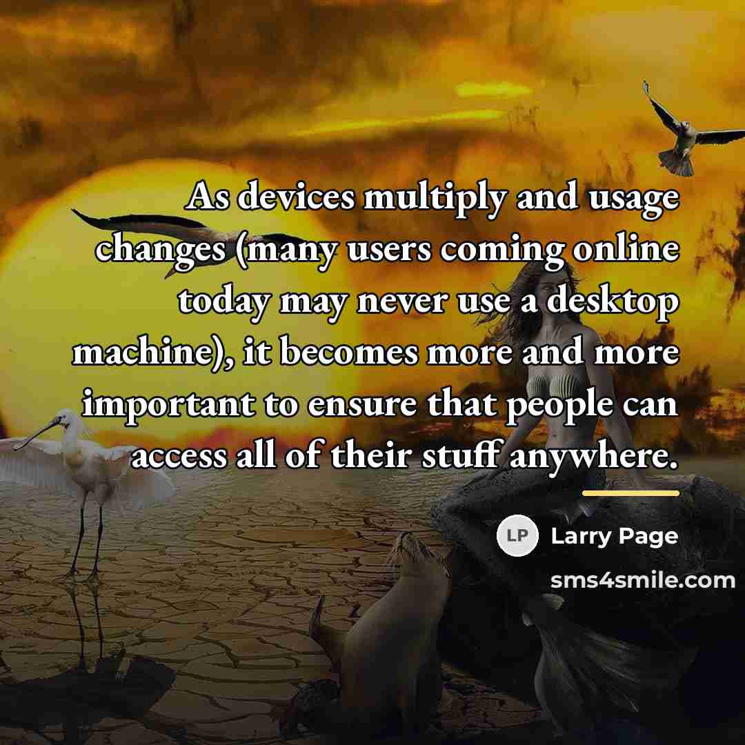“As devices multiply and usage changes (many users coming online…” quote by Larry Page