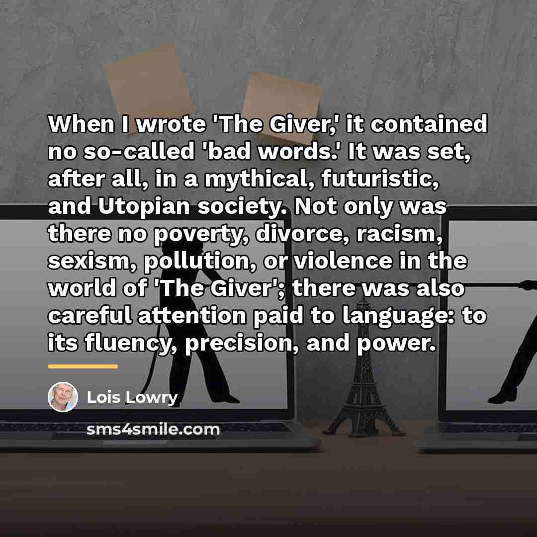 “When I wrote 'The Giver,' it contained no so-called 'bad…” quote by Lois Lowry