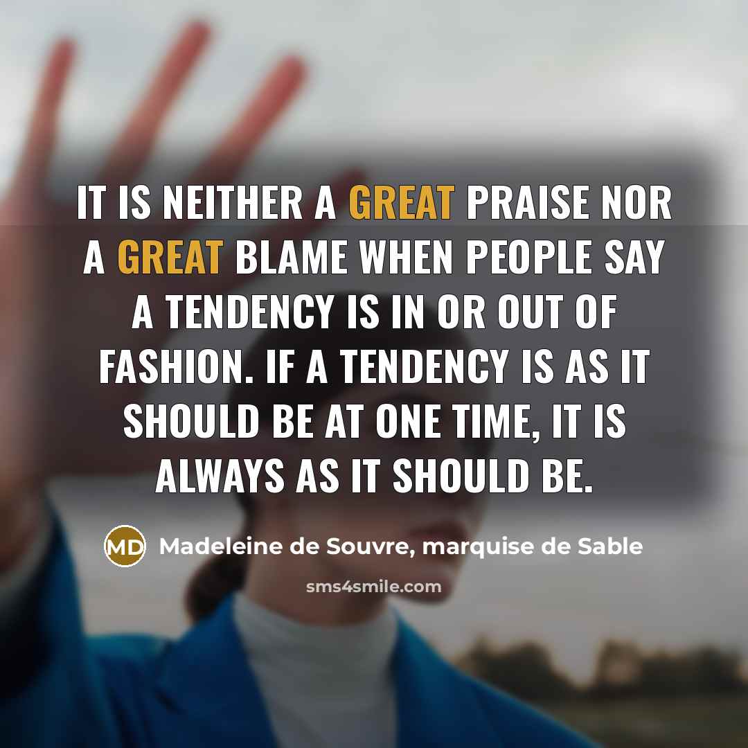 “It is neither a great praise nor a great blame…” quote by Madeleine de Souvre, marquise de Sable