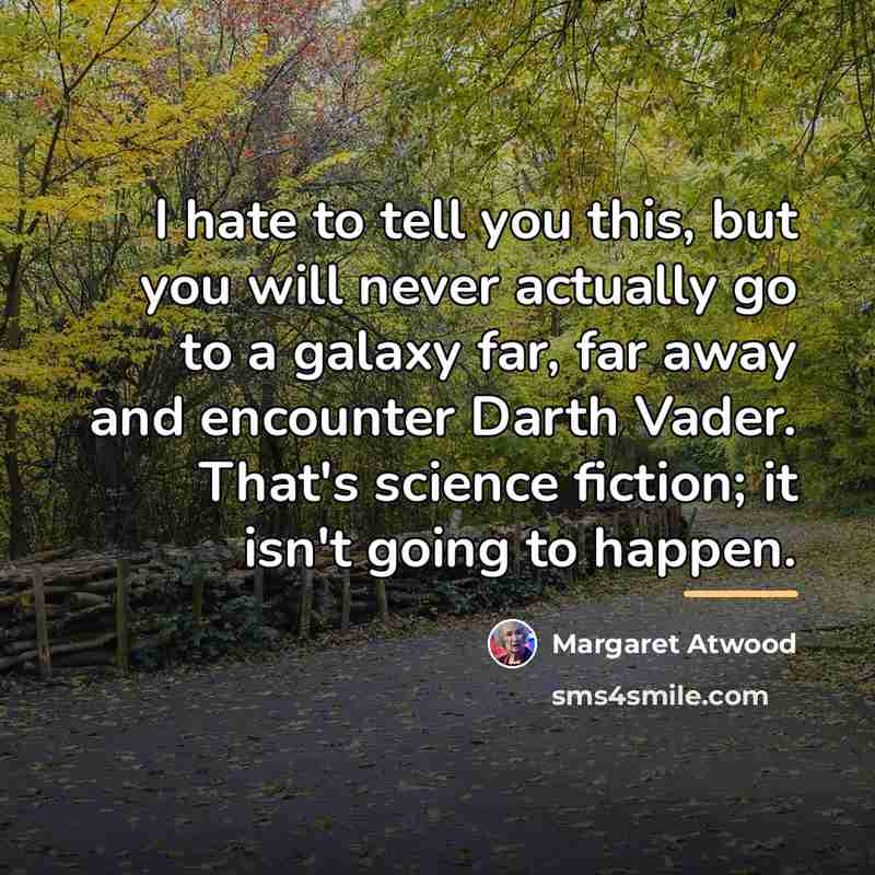 “I hate to tell you this, but you will never…” quote by Margaret Atwood
