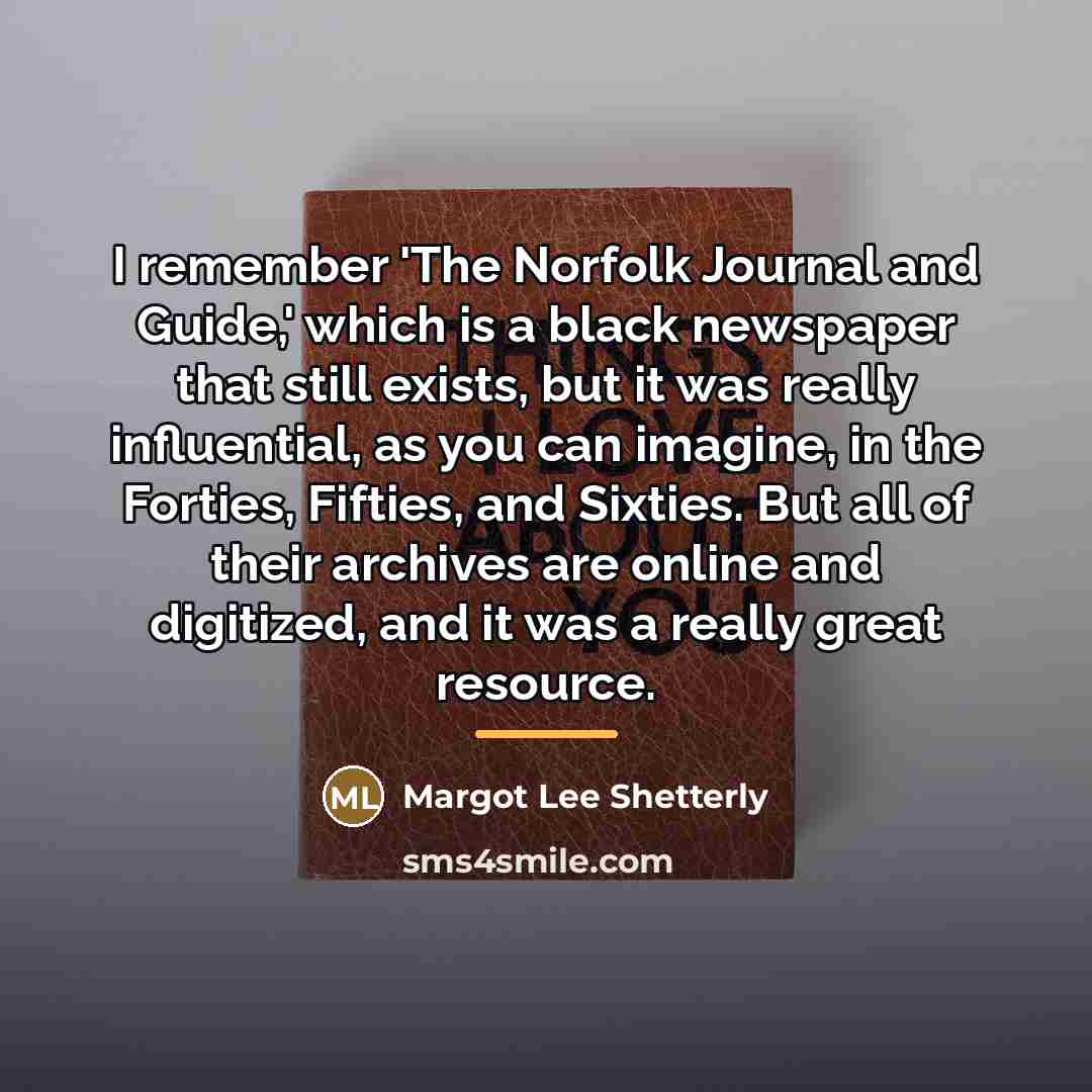 “I remember 'The Norfolk Journal and Guide,' which is a…” quote by Margot Lee Shetterly