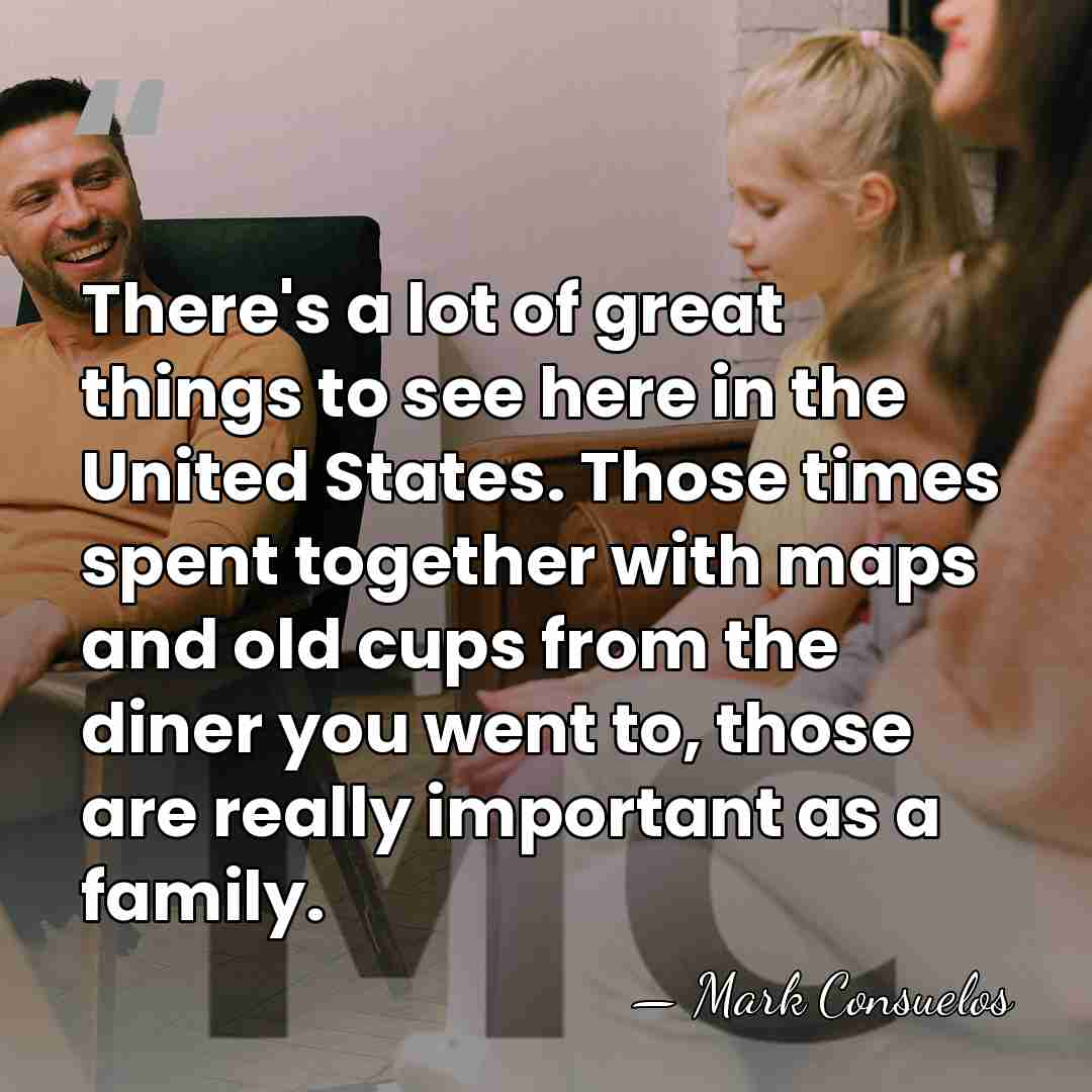 There's a lot of great things to see here in the United&hellip; - Mark Consuelos