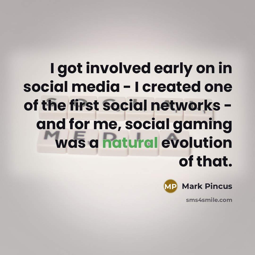 “I got involved early on in social media - I…” quote by Mark Pincus