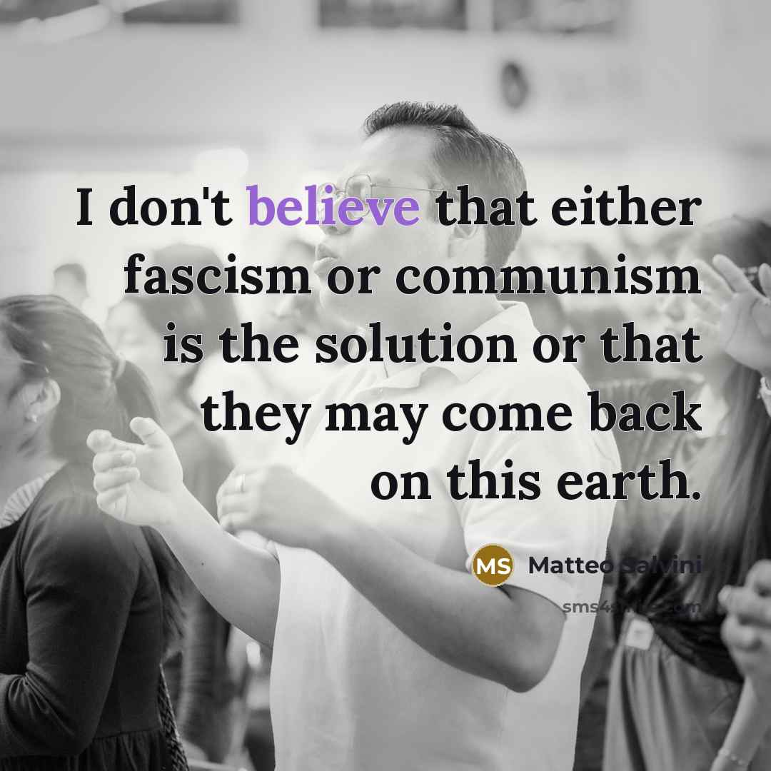 “I don't believe that either fascism or communism is the…” quote by Matteo Salvini