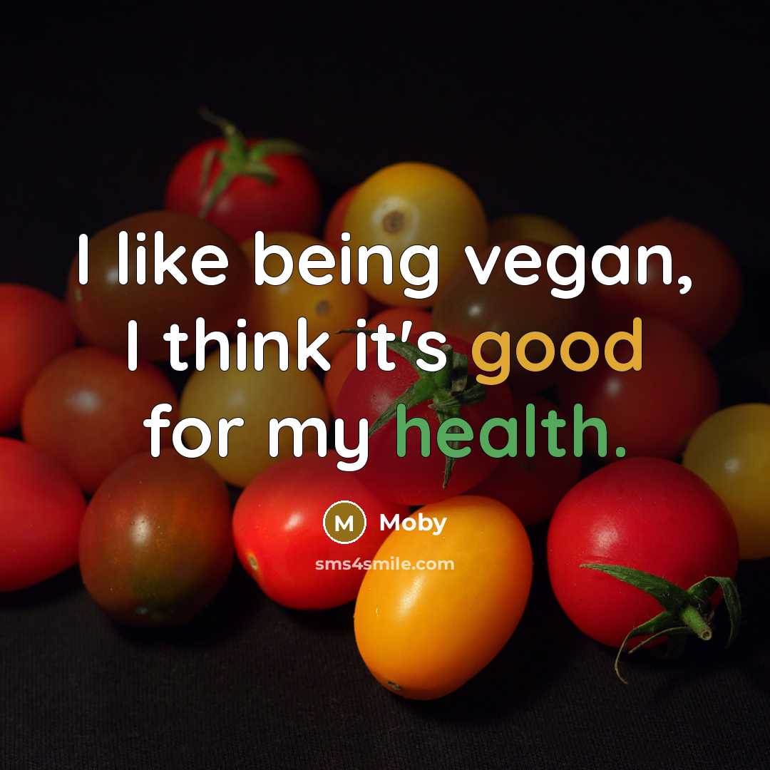 “I like being vegan, I think it's good for my health.” quote by Moby