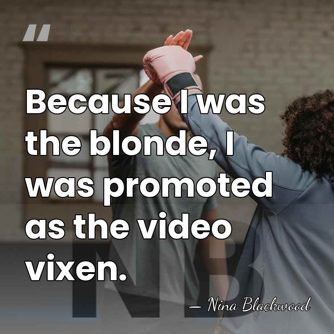 Because I was the blonde, I was promoted as the video vixen. - Nina Blackwood