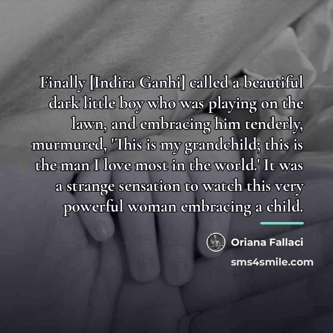“Finally [Indira Ganhi] called a beautiful dark little boy who…” quote by Oriana Fallaci