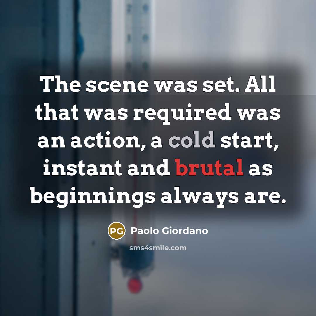 “The scene was set. All that was required was an…” quote by Paolo Giordano