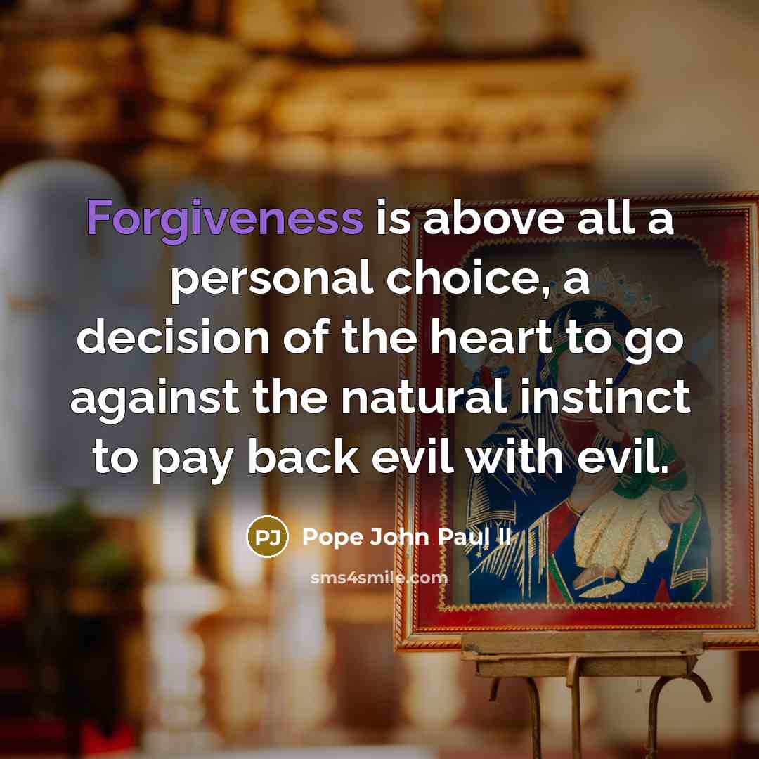 “Forgiveness is above all a personal choice, a decision of…” quote by Pope John Paul II