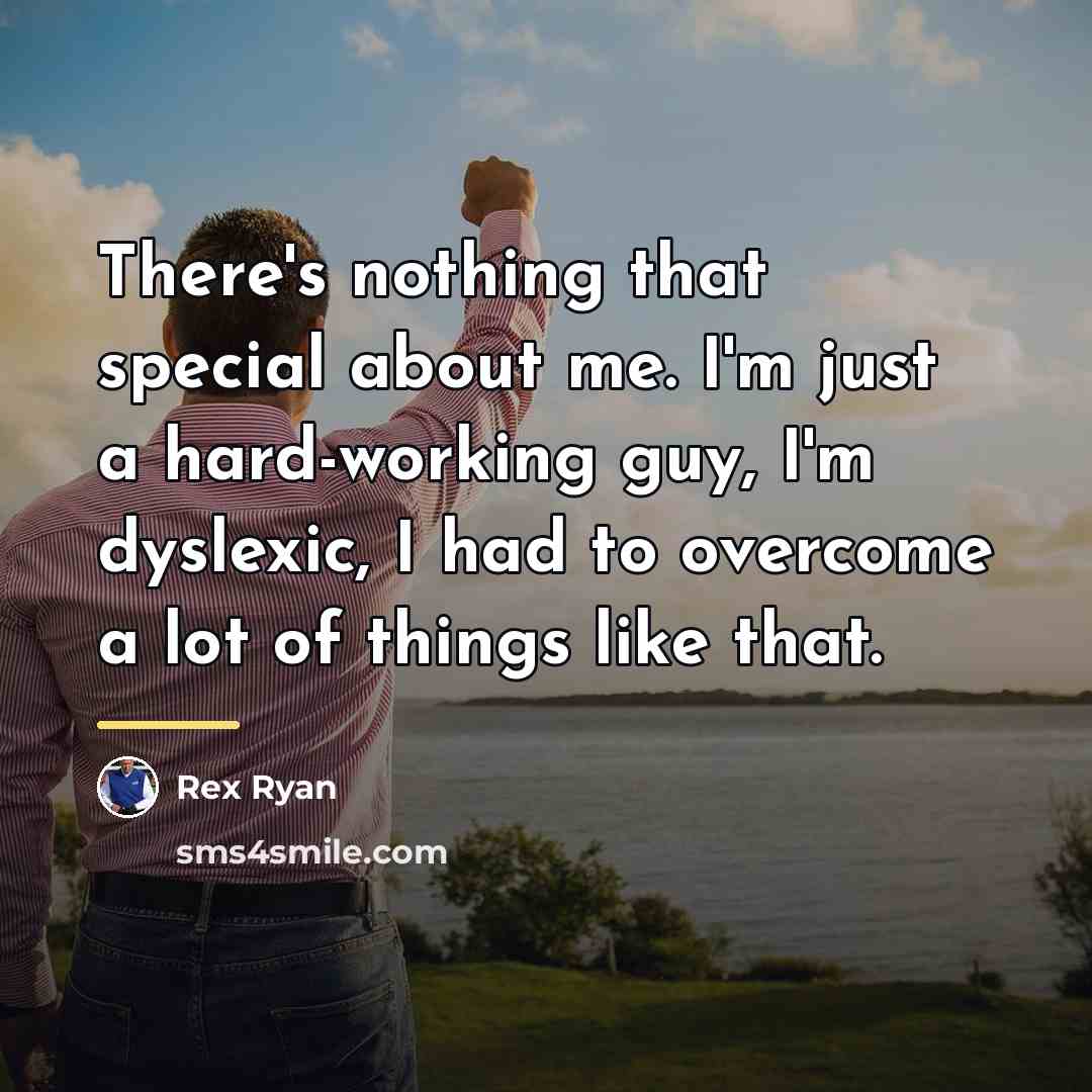 “There's nothing that special about me. I'm just a hard-working…” quote by Rex Ryan