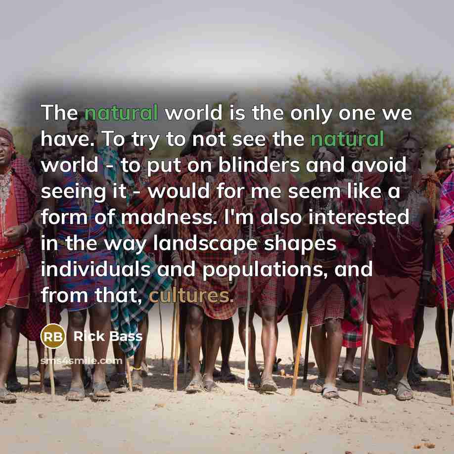 “The natural world is the only one we have. To…” quote by Rick Bass