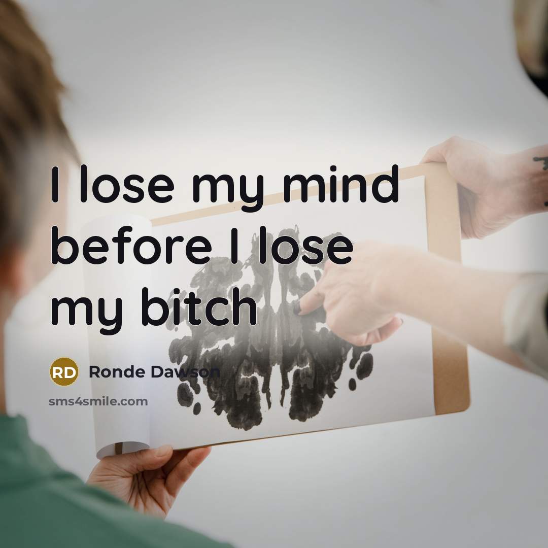 “I lose my mind before I lose my bitch” quote by Ronde Dawson