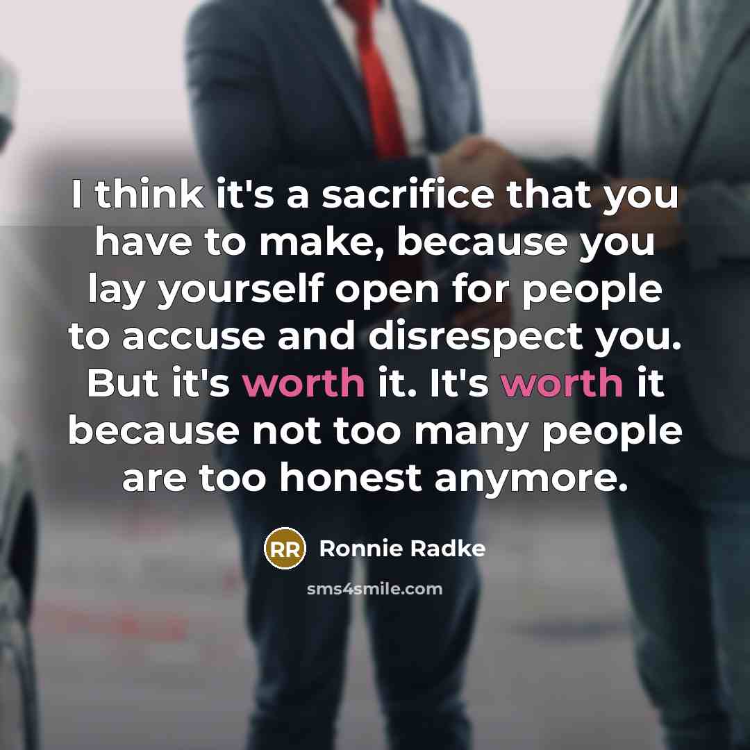 “I think it's a sacrifice that you have to make,…” quote by Ronnie Radke