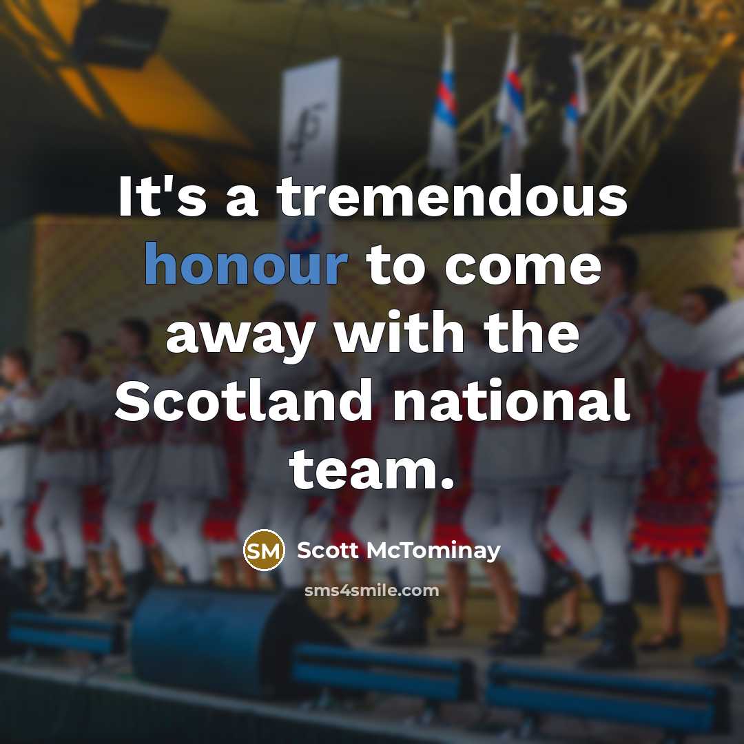 “It's a tremendous honour to come away with the Scotland…” quote by Scott McTominay
