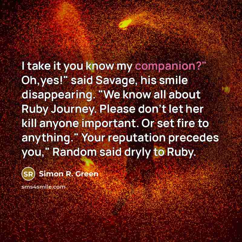“I take it you know my companion?" Oh,yes!" said Savage,…” quote by Simon R. Green
