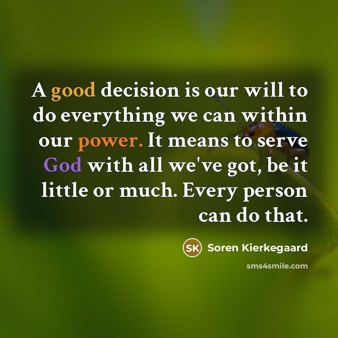 “A good decision is our will to do everything we…” quote by Soren Kierkegaard