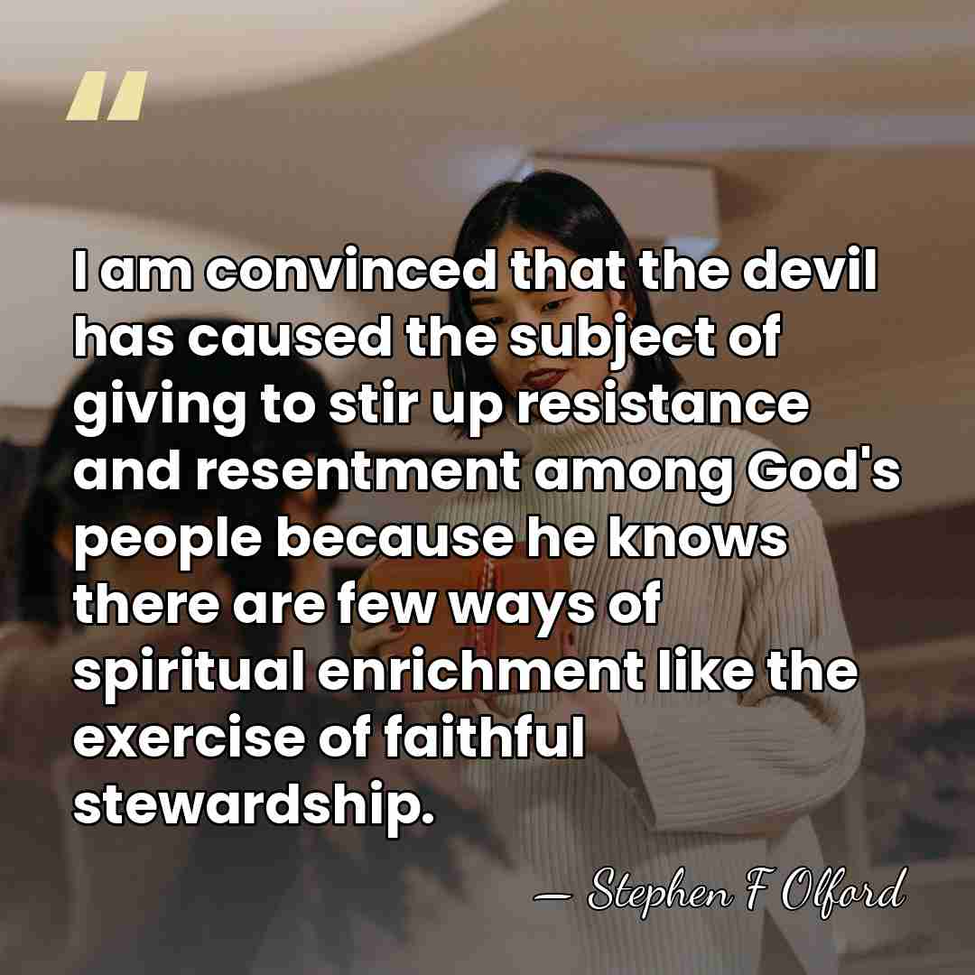 I am convinced that the devil has caused the subject of giving&hellip; - Stephen F Olford