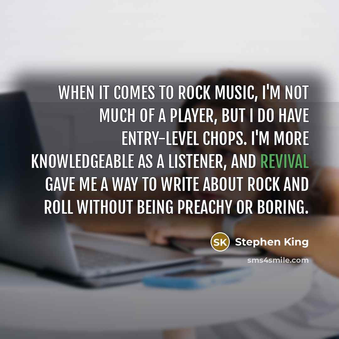 “When it comes to rock music, I'm not much of…” quote by Stephen King