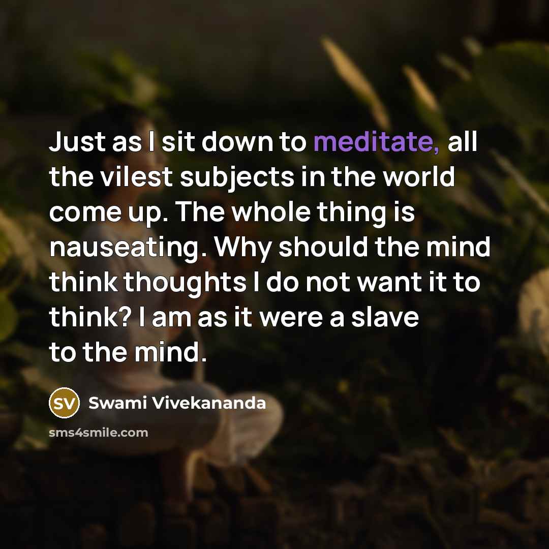 “Just as I sit down to meditate, all the vilest…” quote by Swami Vivekananda