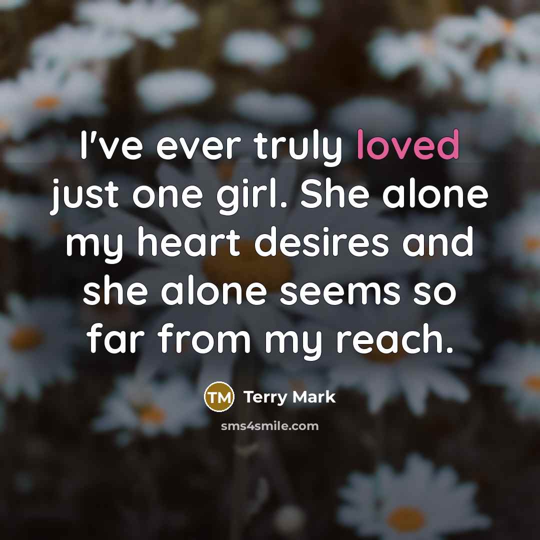 “I've ever truly loved just one girl. She alone my…” quote by Terry Mark