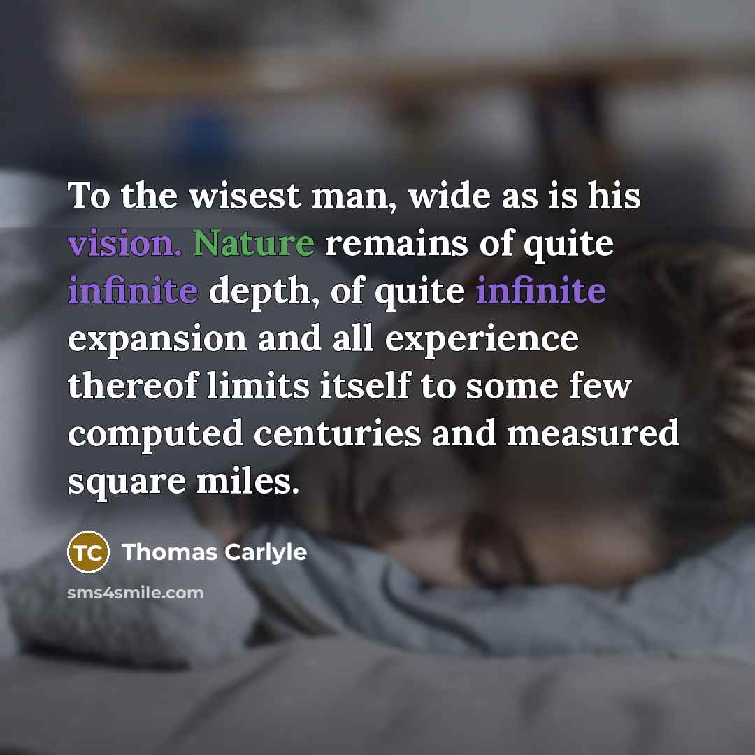 “To the wisest man, wide as is his vision. Nature…” quote by Thomas Carlyle